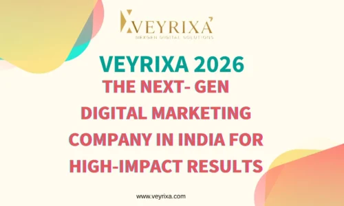 Veyrixa 2026: The Next-Gen Digital Marketing Company in India for High-Impact Results