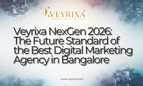 Veyrixa NexGen 2026: The Future Standard of the Best Digital Marketing Agency in Bangalore